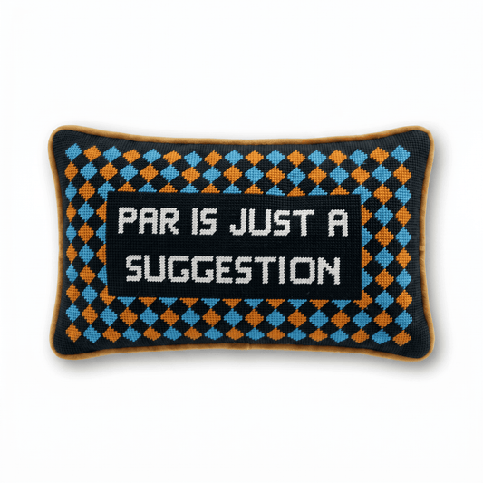 Par Is A Suggestion Needlepoint Pillow
