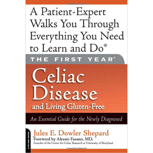 The First Year: Celiac Disease and Living Gluten Free (Print Version)