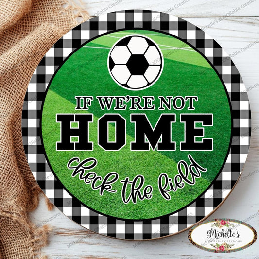 Soccer Not Home Check Field Round Sign