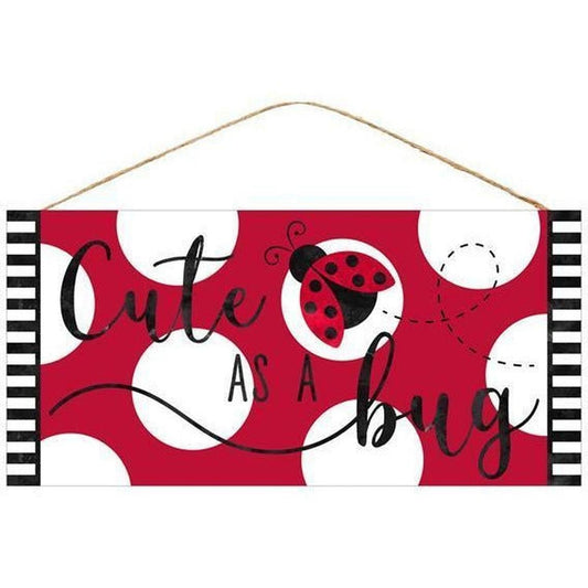 12" Wood Sign: Cute As A Bug