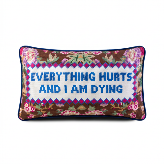 Everything Hurts Needlepoint Pillow