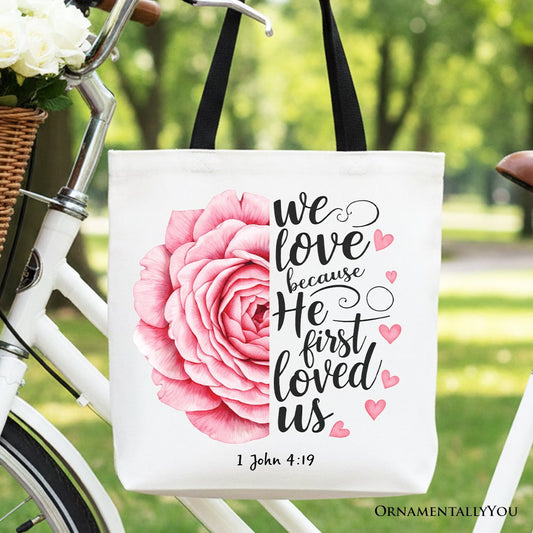 Christian Bible Verse Floral Rose Tote Bag, We Love Because He First Loved Us 1 John 4:19 Gift Shopper