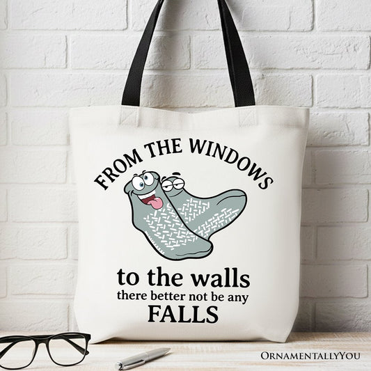 From The Windows To The Walls No Falls Socks Tote Bag, Funny Quote Gift Shopper