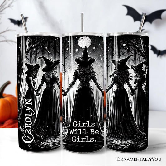 Girls Will Be Girls 20oz Personalized Tumbler With Lid and Stainless Steel Straw, Empowered Women Spooky Witch Coven Gift Cup