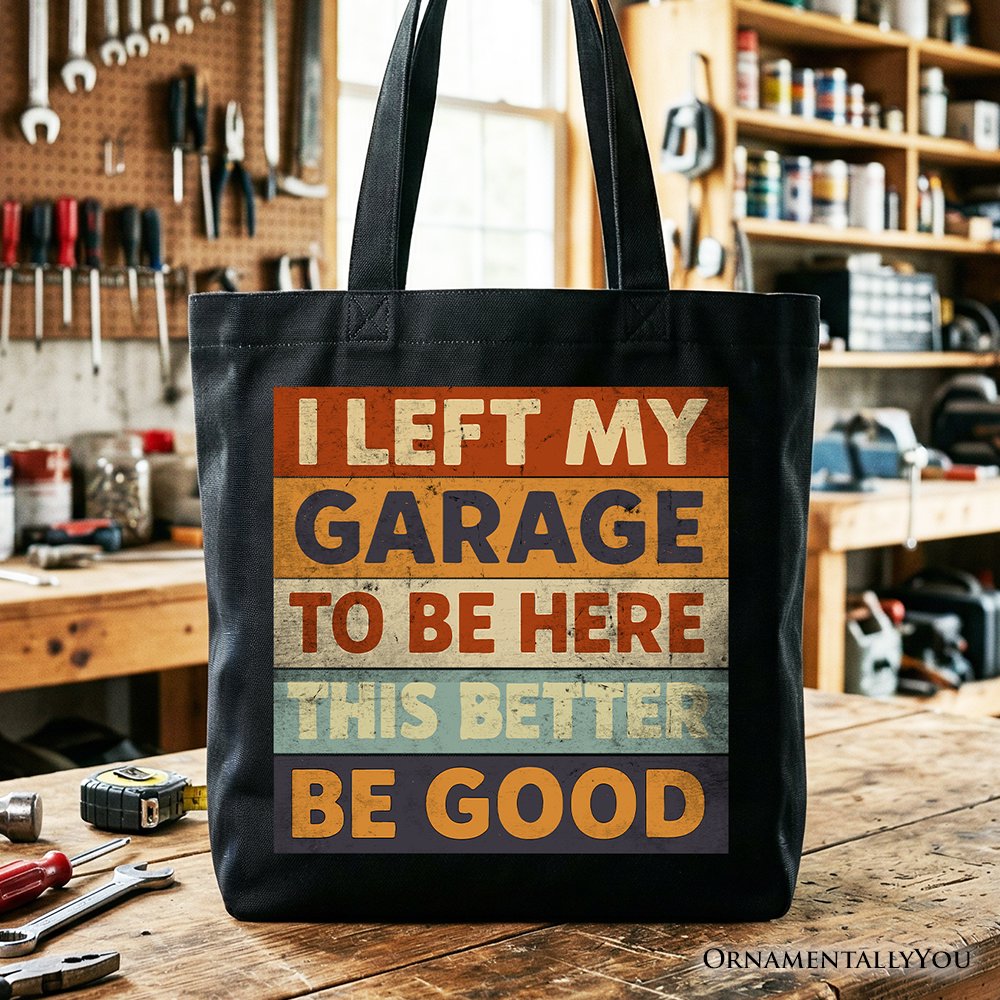 I Left My Garage to Be Here Tote Bag, Retro Gift Shopper for Funny Car Dads