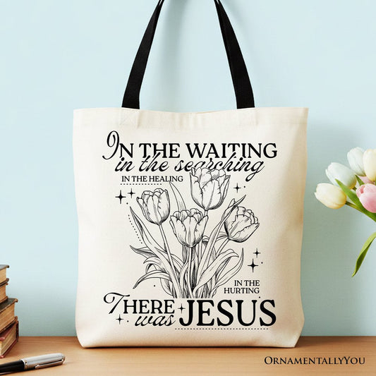 In the Waiting There Was Jesus Tote Bag, Christian Faith Floral Inspirational Gift Shopper