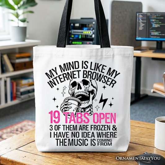 My Mind is Like My Internet Browser Tote Bag, Sassy Overstimulated Skeleton Funny Gift Shopper