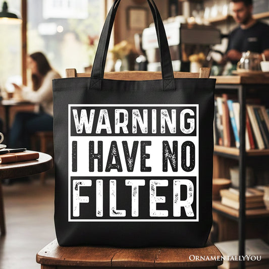 Warning I Have No Filter Canvas Tote Bag, Funny Sarcastic Gift Shopper for Confident Women
