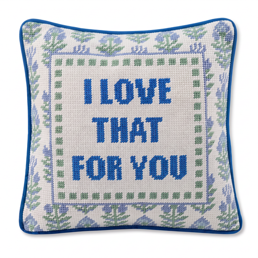 Love That for You Needlepoint Pillow
