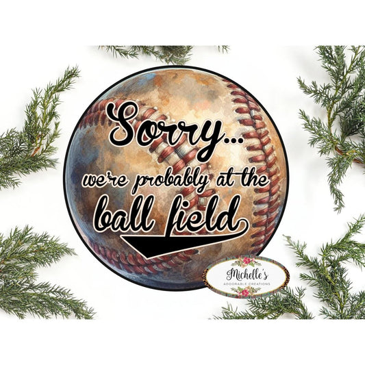 Sorry At The Baseball Field Metal Sign