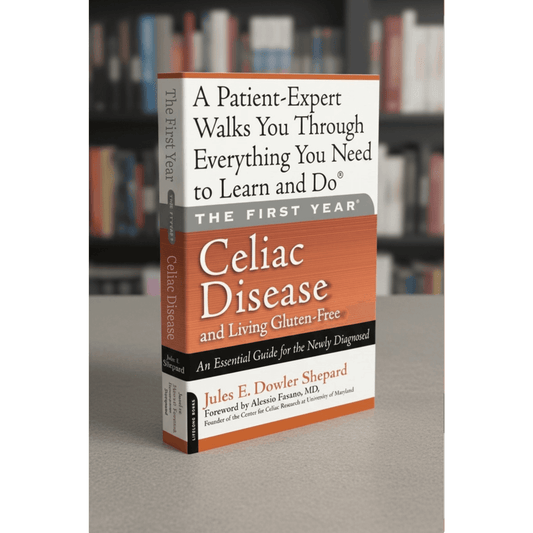 The First Year: Celiac Disease and Living Gluten Free (Print Version)