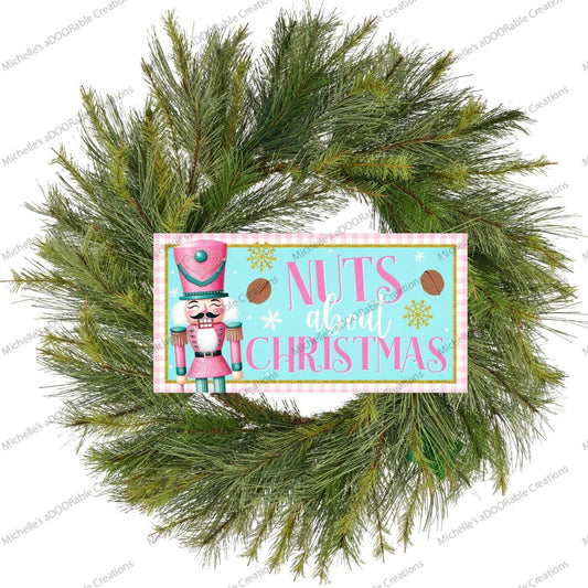 Nuts About Christmas Pink Nutcracker Sign