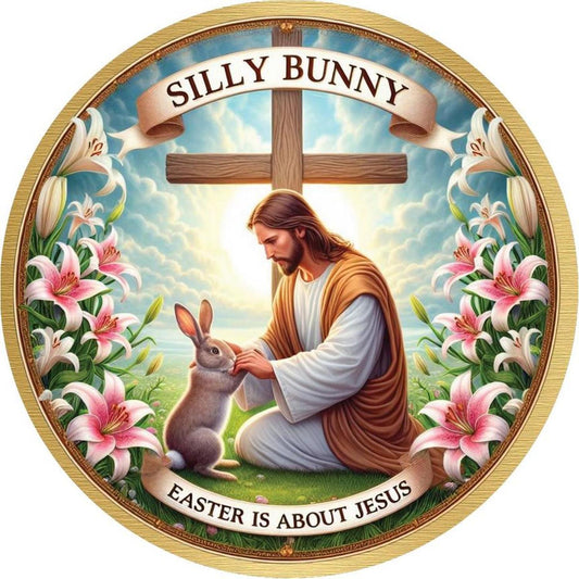 Silly Bunny Easter Is For Jesus Round Sign