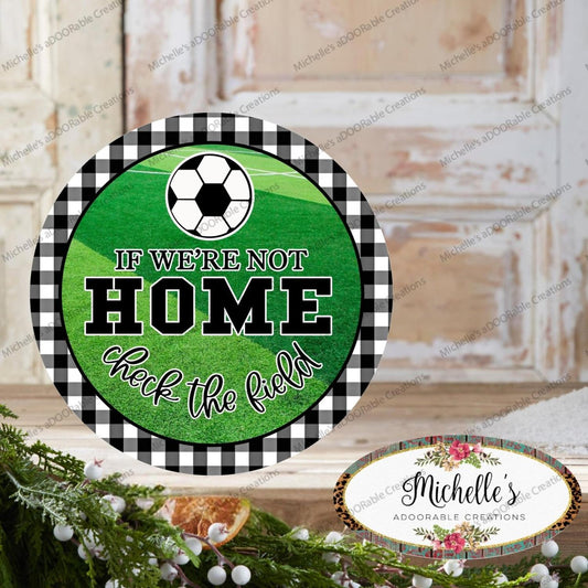 Soccer Not Home Check Field Round Sign