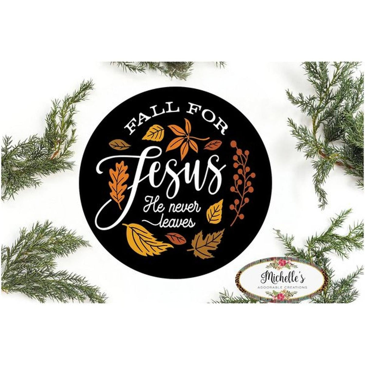 Fall For Jesus Leaves He Never Leaves Round Sign