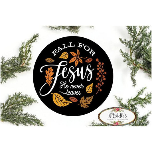 Fall For Jesus Leaves He Never Leaves Round Sign