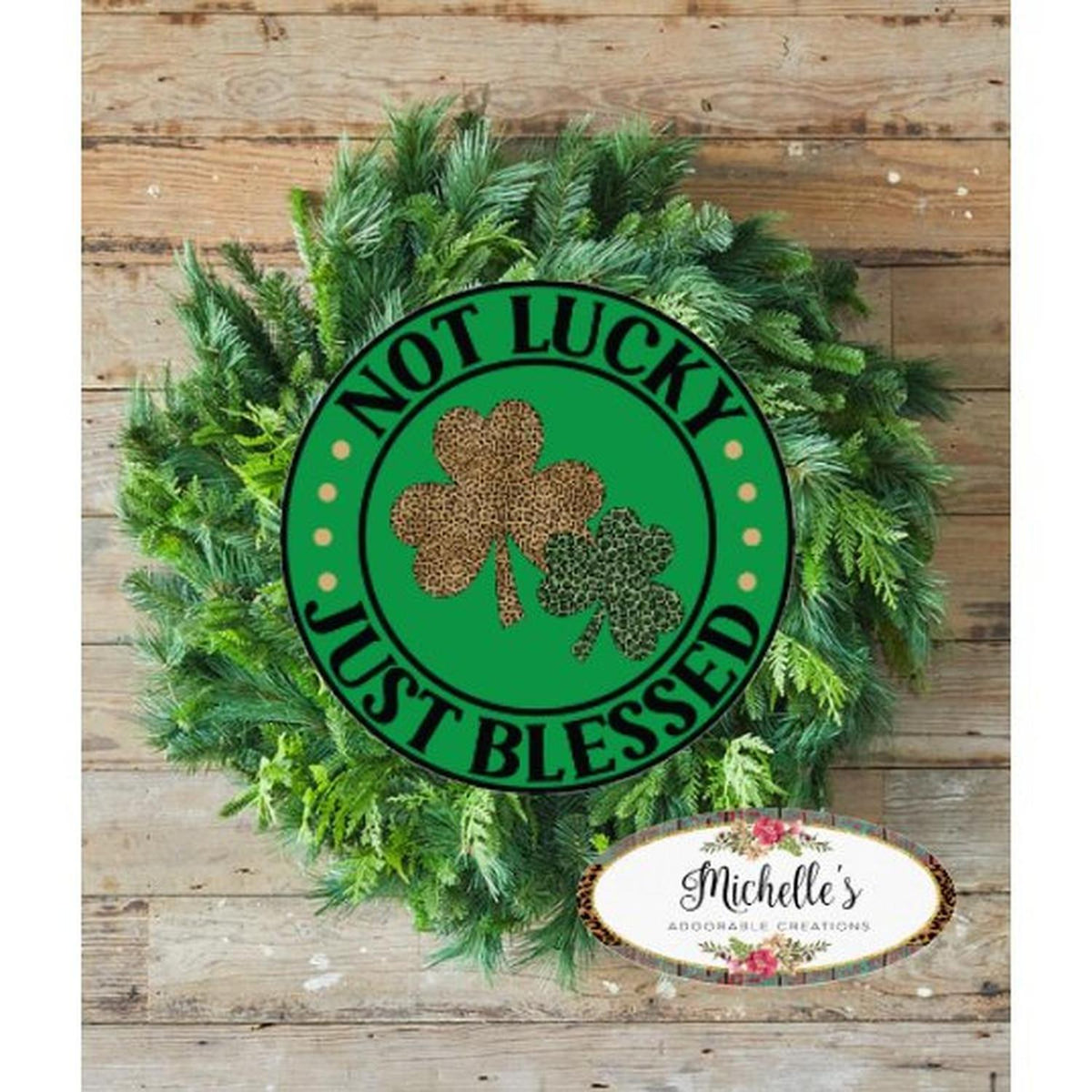 Not Lucky Just Blessed Leopard Saint Patrick's Day Sign