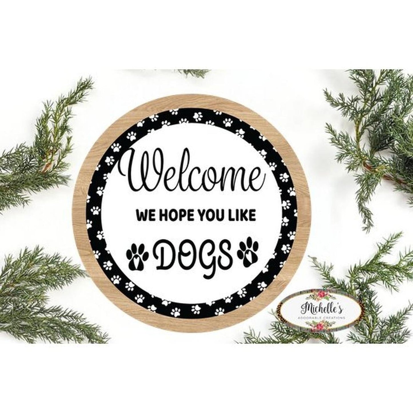 Welcome Hope You Like Dogs Sign