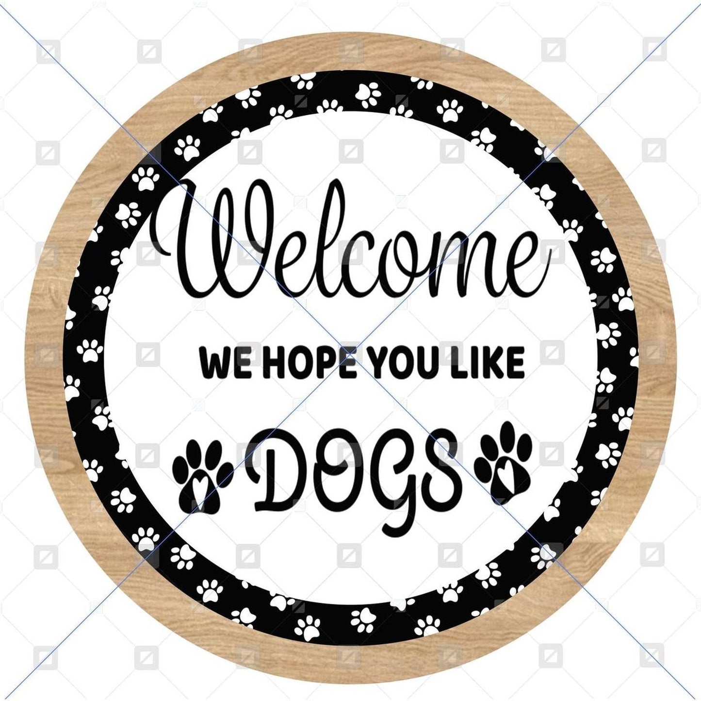 Welcome Hope You Like Dogs Sign